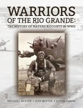 Warriors of the Rio Grande; The History of Maverick County in WWII - Paperback