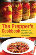 Prepper's Cookbook: 300 Recipes to Turn Your Emergency Food Into Nutritious, Delicious, Life-Saving Meals - Paperback