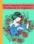 Learn Japanese Katakana Workbook for Beginners: Easy way to learn writing and reading Japanese Katakana with 110 pages Genkouyoushi book, Writing Prac - Paperback