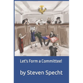 Let's Form a Committee! - Paperback