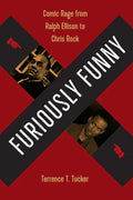 Furiously Funny: Comic Rage from Ralph Ellison to Chris Rock - Paperback