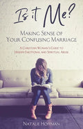 Is It Me? Making Sense of Your Confusing Marriage: A Christian Woman's Guide to Hidden Emotional and Spiritual Abuse - Paperback