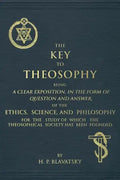 The Key to Theosophy: An Exposition on the Ethics, Science, and Philosophy of Theosophy - Paperback