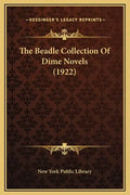 The Beadle Collection of Dime Novels (1922) - Hardcover