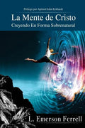 La Mente De Cristo (2016 Version): Creyendo En Forma Sobrenatural - Paperback