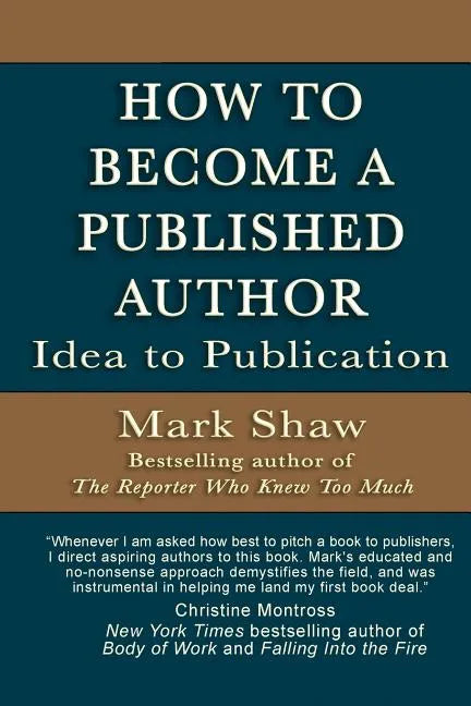 How to Become a Published Author: Idea to Publication - Paperback