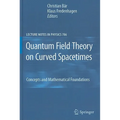 Quantum Field Theory on Curved Spacetimes: Concepts and Mathematical Foundations - Hardcover