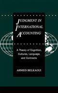 Judgment in International Accounting: A Theory of Cognition, Cultures, Language, and Contracts - Hardcover