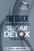 Sugar Detox - The Quick and Effortless Sugar Detox For You - Paperback