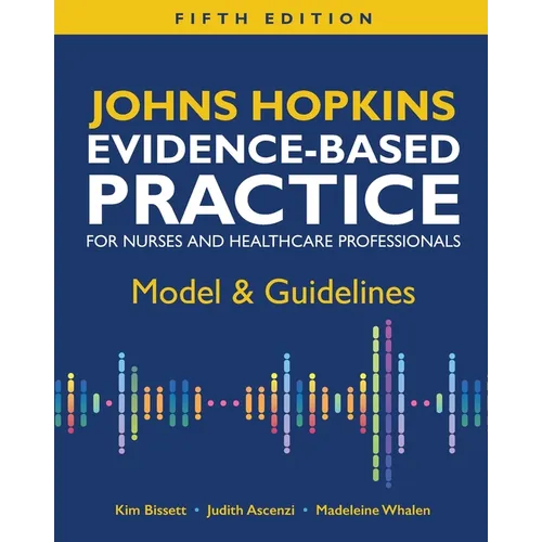 Johns Hopkins Evidence-Based Practice for Nurses and Healthcare Professionals, Fifth Edition: Model & Guidelines - Paperback