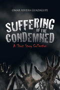 Suffering of the Condemned: A Short Story Collection - Paperback