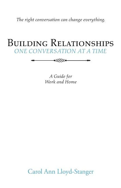 Building Relationships One Conversation at a Time: A Guide for Work and Home - Paperback