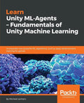 Learn Unity ML - Agents - Fundamentals of Unity Machine Learning - Paperback