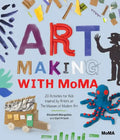 Art Making with MoMA: 20 Activities for Kids Inspired by Artists at the Museum of Modern Art - Paperback