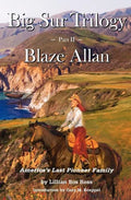 Big Sur Trilogy: Part II Blaze Allan: America's Last Pioneer Family - Paperback