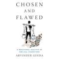 Chosen and Flawed: A Behavioral Analysis of Biblical Characters - Paperback