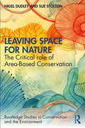 Leaving Space for Nature: The Critical Role of Area-Based Conservation - Paperback