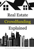 Real Estate Crowdfunding Explained: How to get in on the explosive growth of the real estate crowdfunding industry - Paperback
