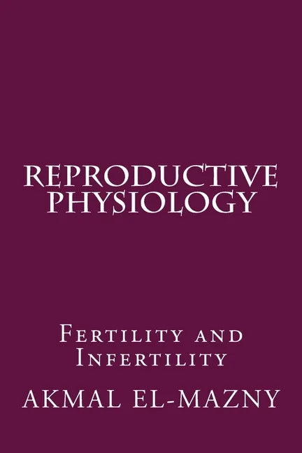 Reproductive Physiology: Fertility and Infertility - Paperback