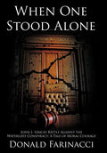 When One Stood Alone: John J. Sirica's Battle Against the Watergate Conspiracy: A Tale of Moral Courage - Hardcover