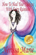 How To Heal Your Chakras With Fairy Rainbow (Children's book about a Fairy, Chakra Healing and Meditation, Picture Books, Kindergarten Books, Toddler - Paperback