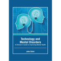 Technology and Mental Disorders: A Clinician's Guide to Improving Mental Health - Hardcover