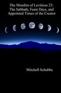 The Moedim of Leviticus 23: The Sabbath, Feast Days, and Appointed Times of the Creator - Paperback