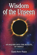 Wisdom of the Unseen: An Inquiry into the Reality of Things - Paperback