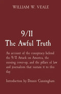 9/11 The Awful Truth: An account of the conspiracy behind the 9/11 Attack on America, the ensuing cover-up, and the pillars of law and journ - Paperback