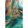 Living in Tune: 21 Questions to Activate Your Intuition and Find Your Life Purpose - Paperback