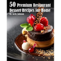50 Premium Restaurant Dessert Recipes for Home - Paperback