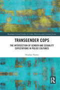 Transgender Cops: The Intersection of Gender and Sexuality Expectations in Police Cultures - Paperback