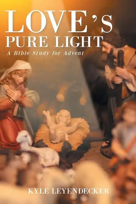 Love's Pure Light: A Bible Study for Advent - Paperback