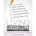 Living Intentionally: A Six-Step Transformation from Goal-Setting to Goal-Getting Workbook - Paperback