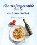 The Unforgettable Plate: Less is More Cookbook - Paperback