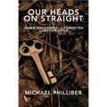Our Heads on Straight: Sober-mindedness-A Forgotten Christian Virtue - Paperback