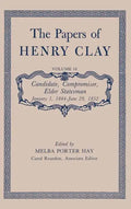 The Papers of Henry Clay: Candidate, Compromiser, Elder Statesman, January 1, 1844-June 29, 1852 Volume 10 - Hardcover