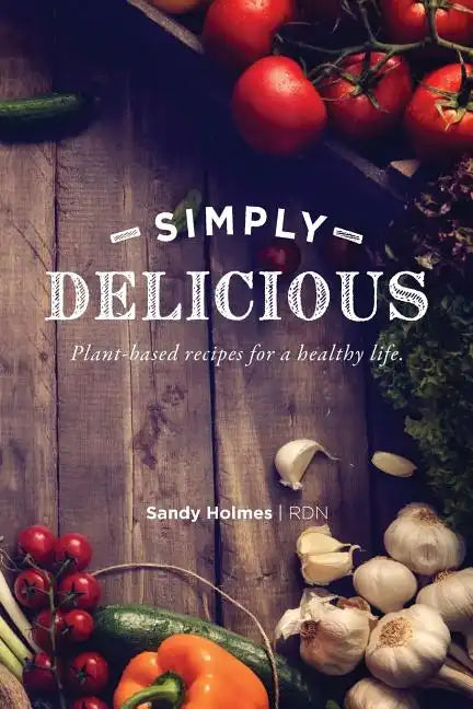 Simply Delicious: Plant-based recipes for a healthy life - Paperback