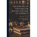 The History of English Law Before the Time of Edward I; Volume 1 - Hardcover