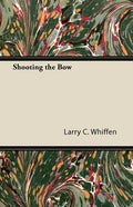 Shooting the Bow - Paperback