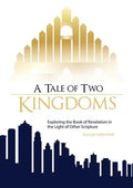 A Tale of Two Kingdoms: Exploring the Book of Revelation in the Light of Other Scripture - Paperback