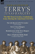 Four Accounts of Terry's Texas Rangers: the 8th Texas Cavalry, Confederate Army During the American Civil War-The Life Record of H. W. Graber by H. W. - Paperback