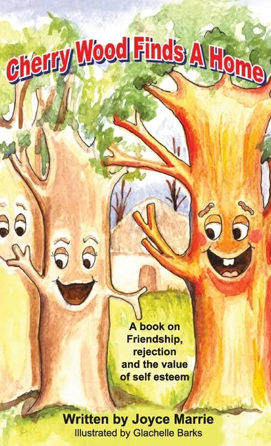 Cherry Wood Finds A Home: A book on Friendship, Rejections and the Value of Self-Esteem - Hardcover