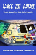 Space Zoo Patrol: Think Locally...Act Galactically - Paperback