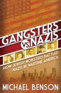 Gangsters vs. Nazis: How Jewish Mobsters Battled Nazis in WW2 Era America - Hardcover