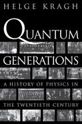 Quantum Generations: A History of Physics in the Twentieth Century - Paperback