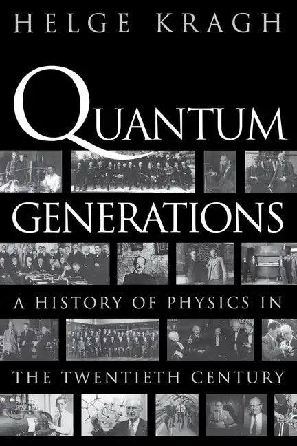 Quantum Generations: A History of Physics in the Twentieth Century - Paperback