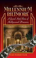 Millennium Biltmore (hardback): A Grand Hotel Born of Hollywood Dreams - Hardcover