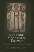Augustine's Manichaean Dilemma, Volume 1: Conversion and Apostasy, 373-388 C.E. - Hardcover