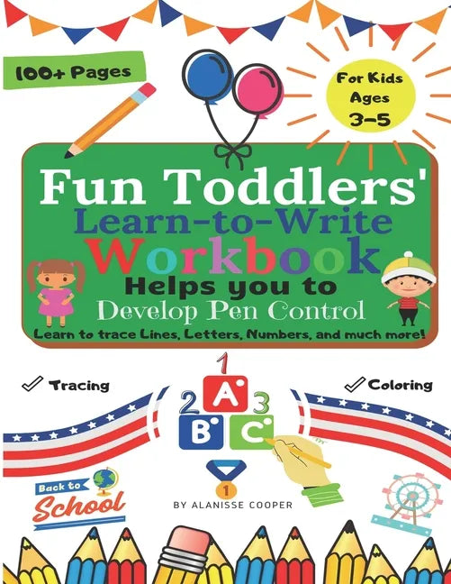 Fun Toddlers Learn to Write Workbook: Helps you to Develop Pen Control. Learn to trace Lines, Letters, Numbers, and much more! - Paperback